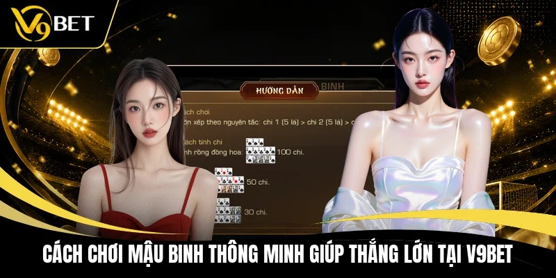 Cách Chơi Mậu Binh Thông Minh Giúp Thắng Lớn Tại V9BET