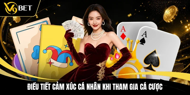 Điều tiết cảm xúc cá nhân khi tham gia cá cược