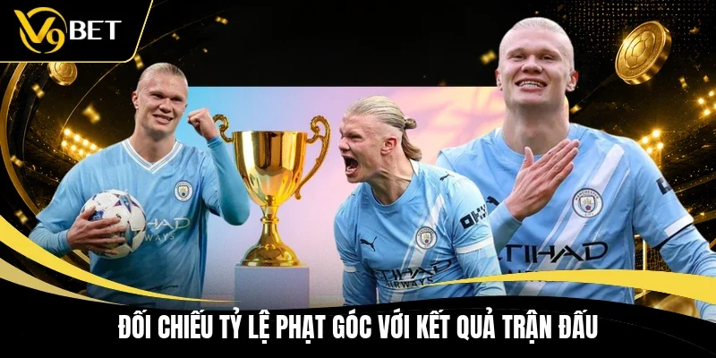 Đối chiếu tỷ lệ phạt góc với kết quả trận đấu