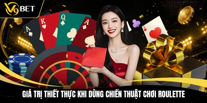 Giá trị thiết thực khi dùng chiến thuật chơi roulette 