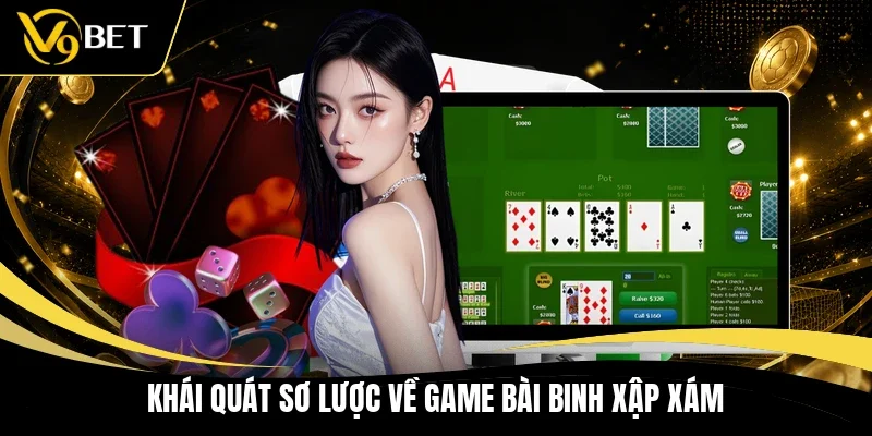 Khái quát sơ lược về game bài Binh Xập Xám 
