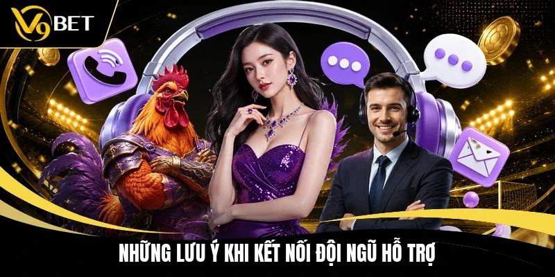 Những lưu ý khi kết nối đội ngũ hỗ trợ
