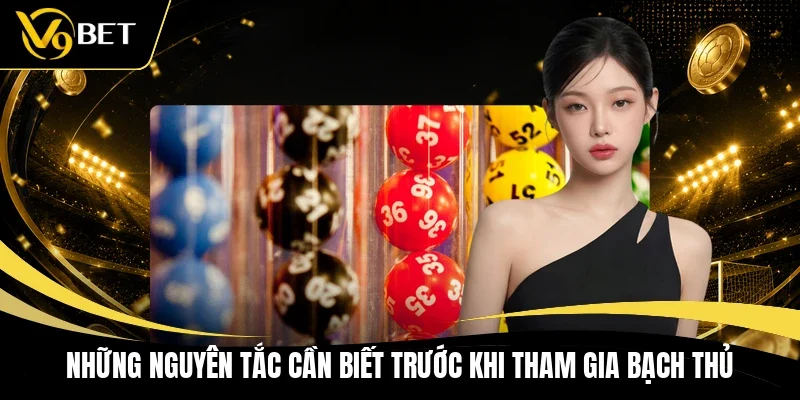 Những nguyên tắc cần biết trước khi tham gia bạch thủ