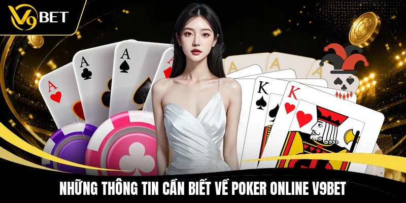 Những thông tin cần biết về Poker Online V9BET
