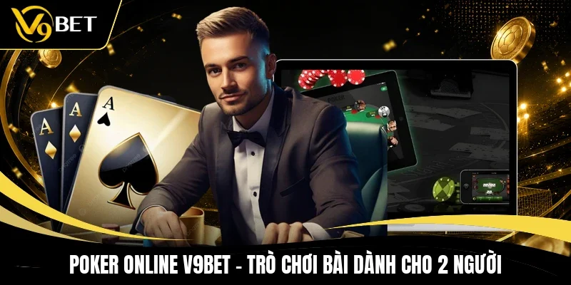 Poker Online V9BET - Trò Chơi Bài Dành Cho 2 Người