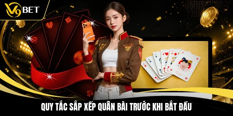 Quy tắc sắp xếp quân bài trước khi bắt đầu
