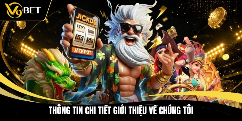 Thông tin chi tiết giới thiệu về chúng tôi