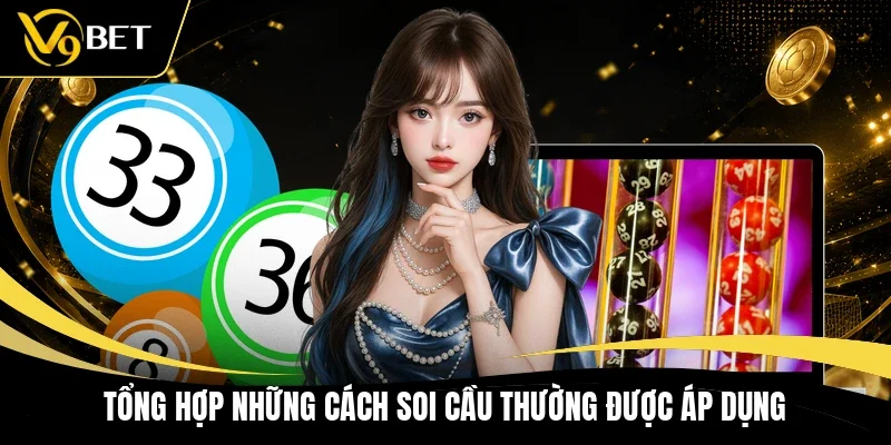 Tổng hợp những cách soi cầu thường được áp dụng